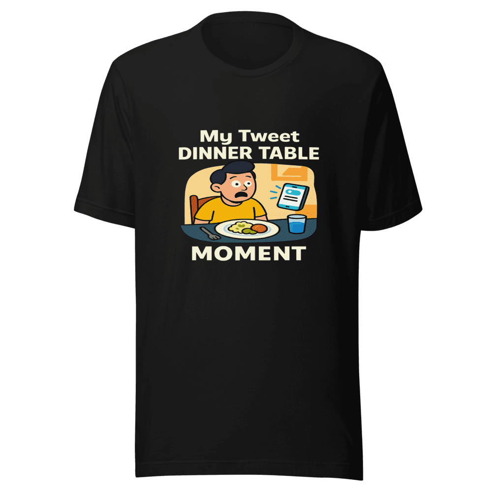 My Tweet Dinner Table Moment Viral T-Shirt