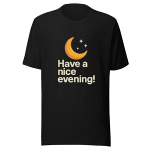 Have a Nice Evening Viral Tweet T-Shirt