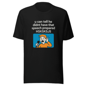 Unprepared Speech Viral Tweet T-Shirt Funny Meme