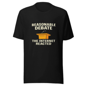 Reasonable Debate Graphic Tee Viral Political Statement