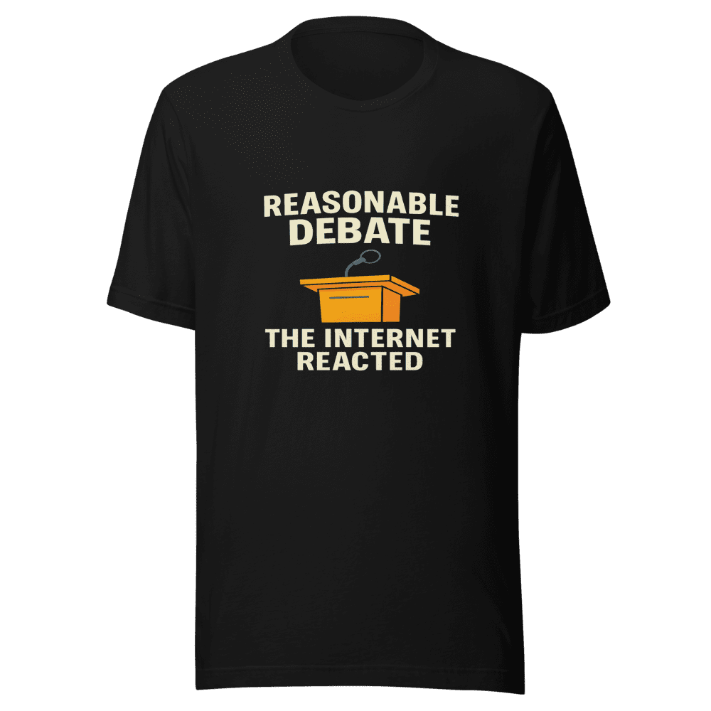 Reasonable Debate Graphic Tee Viral Political Statement