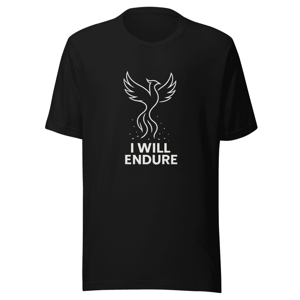 I Will Endure T-Shirt - Viral Internet Saying