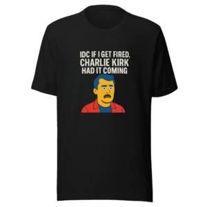 I Don't Care Charlie Kirk Trendy T-Shirt