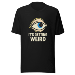 Its Getting Weird Viral Tweet T-Shirt