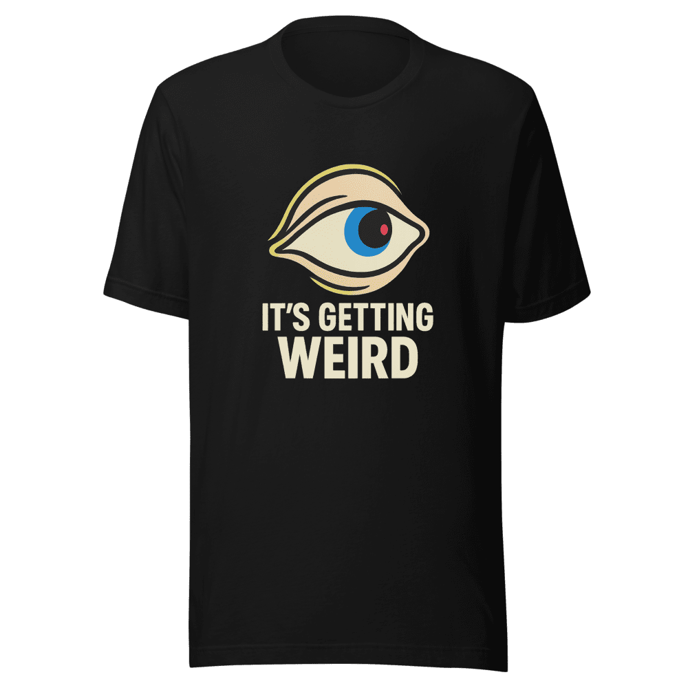 Its Getting Weird Viral Tweet T-Shirt