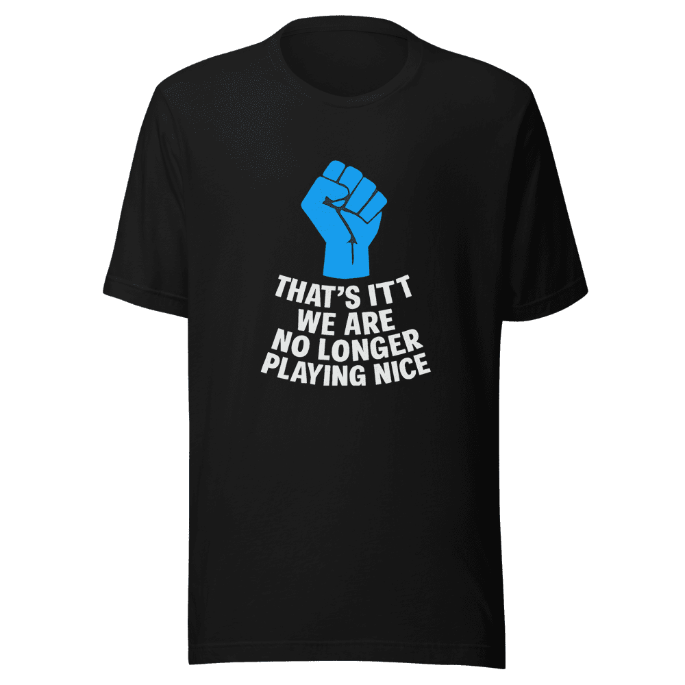 No Longer Playing Nice Trendy T-Shirt