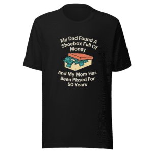 My Dad Money Shoebox Viral Tee