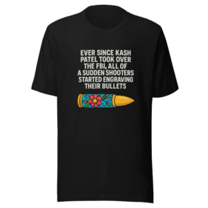 Kash Patel Engraved Bullets Political Satire Tee