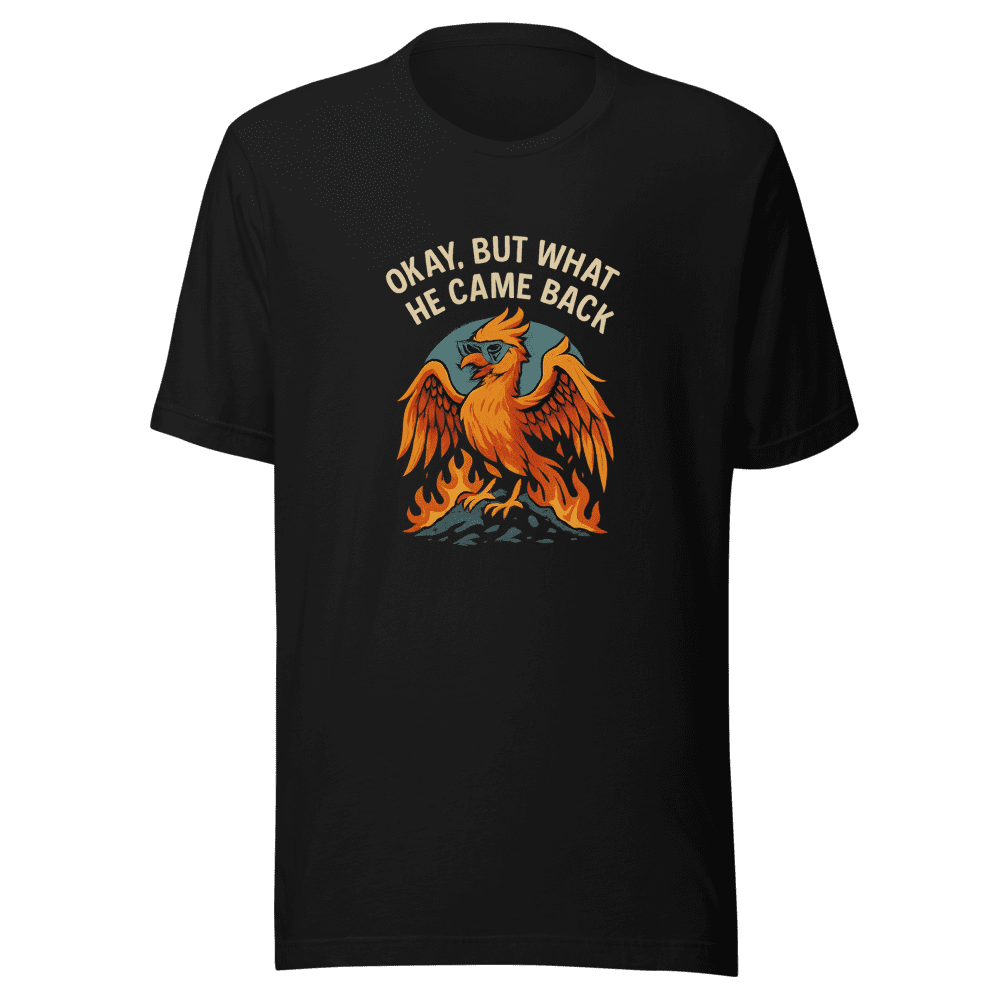 Okay But What If He Came Back Tee