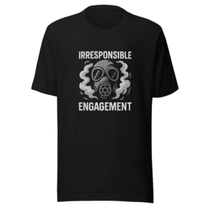 Irresponsible Engagement Statement Tee