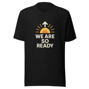 We Are So Ready Trending T-Shirt