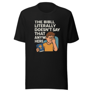 Bible Doesn't Say That Viral Meme T-Shirt