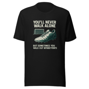 You'll Never Walk Alone Soccer T-Shirt