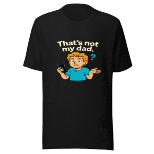 Thats Not My Dad Funny Viral Tweet T-Shirt