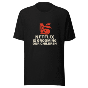 Netflix Is Grooming Our Children T-Shirt