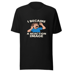 Viral Reaction Image Trendy T-Shirt