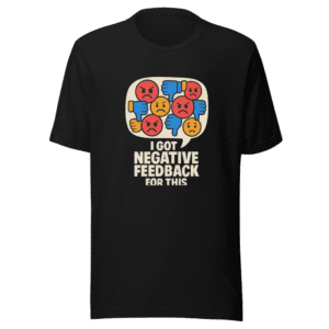 I Got Negative Feedback Viral Tee