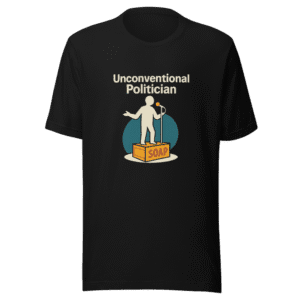 Unconventional Politician Statement T-Shirt Viral Tee