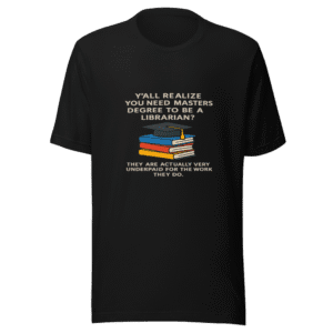 Masters Degree Librarian Underpaid Trendy T-Shirt