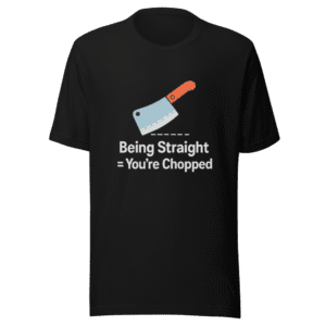 Being Straight Chopped Graphic Tee Viral Sensation