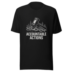 Accountable Actions T-Shirt - Viral Political Statement
