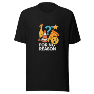 For No Reason Graphic Tee Viral Tweet Shirt