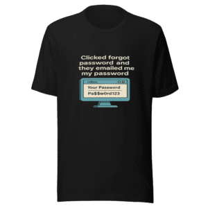 Forgot Password Emailed Password Viral Tweet T-Shirt