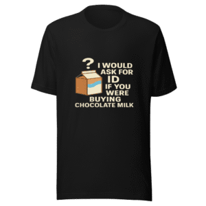 Chocolate Milk ID Please Viral Tweet T-Shirt