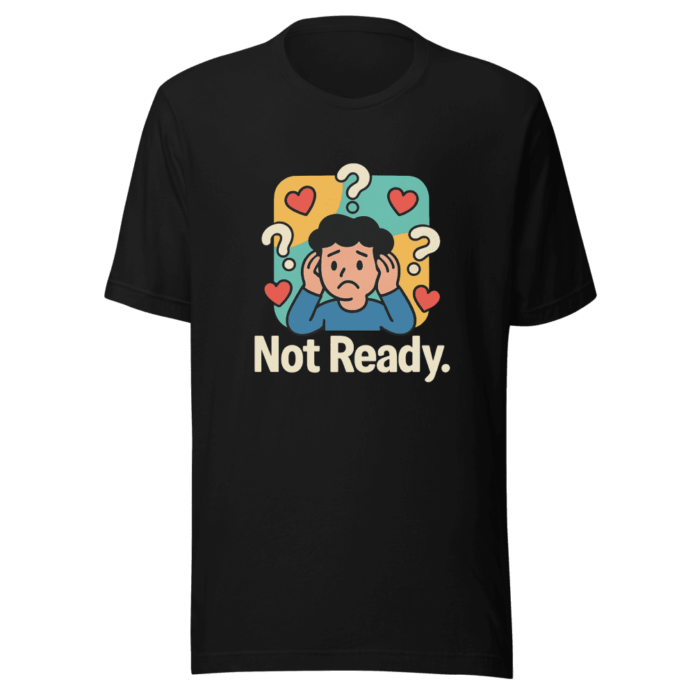Not Ready Relationship Viral Tee