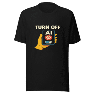 Turn Off AI Art Pinterest Trending Tee