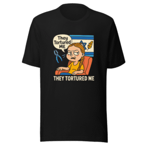 They Tortured Me Funny Viral T-Shirt