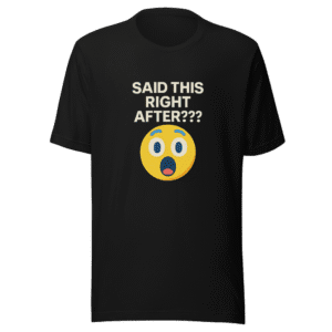 Said This Right After Funny Viral Meme T-Shirt
