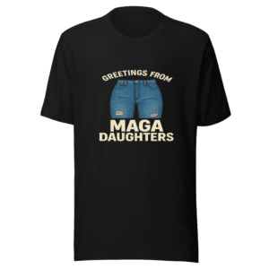 MAGA Daughters Jeans T-Shirt Viral Statement