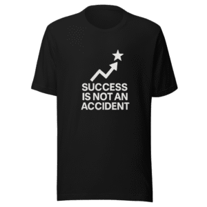 Success Not Accident Trendy T-Shirt