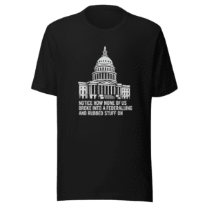 Didn't Rub Federal Building Walls T-Shirt