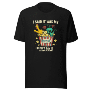 Favorite Movie Good Funny Sarcastic T-Shirt