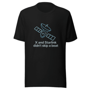 𝕏 Starlink Didn't Skip a Beat T-Shirt