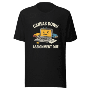 Canvas Down Assignment Due Trendy T-Shirt