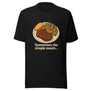 Steak Dinner Comfort Foodie Vibes T-Shirt