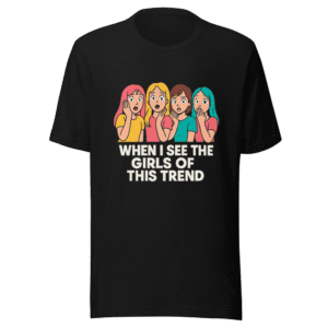 Girls of This Trend Viral TikTok T-Shirt
