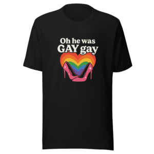 Oh He Was GAY Gay T-Shirt Viral Meme Tee