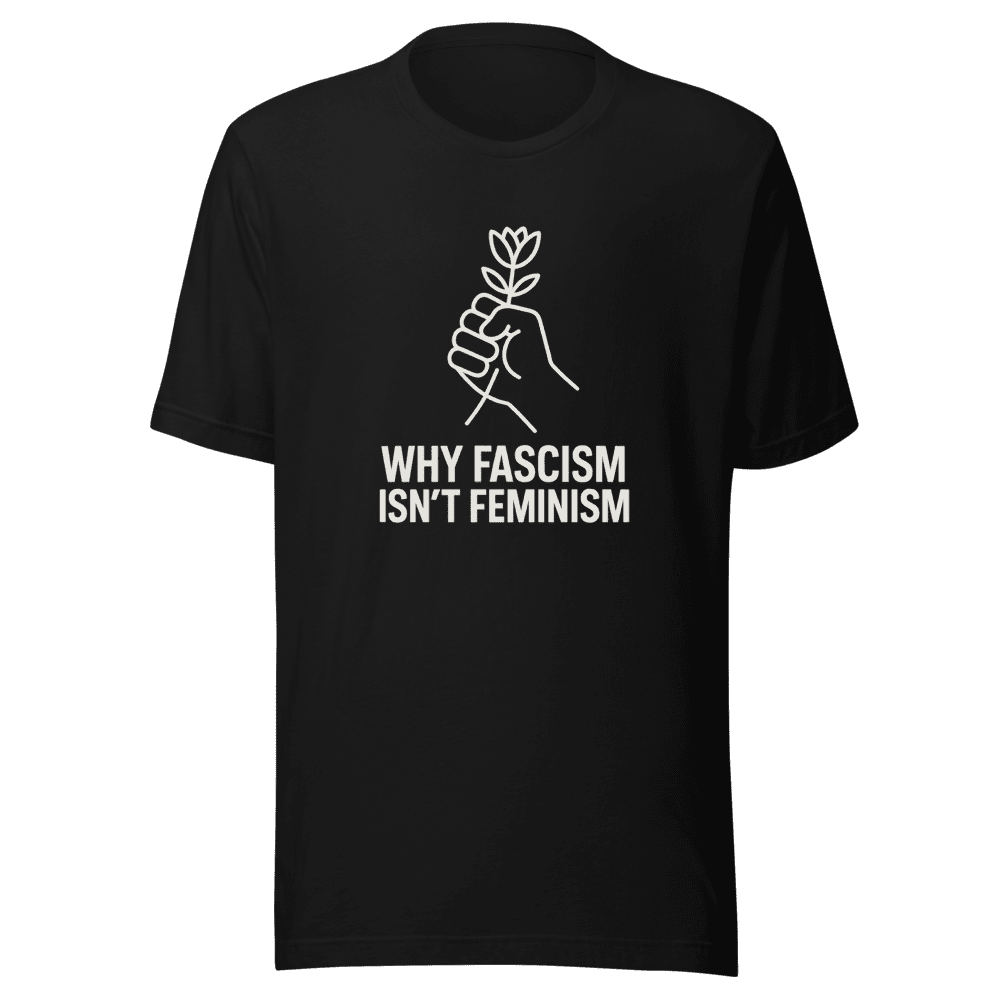 Why Fascism Isn't Feminism Viral Tee