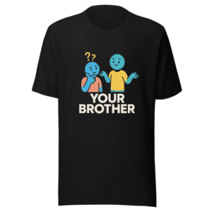 Your Brother Funny Misunderstanding T-Shirt