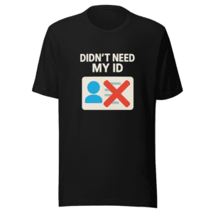 Didn't Need ID Bar Viral T-Shirt