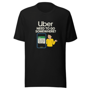 Uber Need To Go Somewhere Trendy Tee