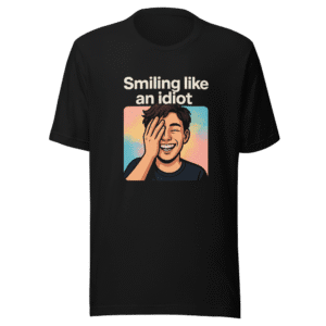 Smiling Like An Idiot Viral Tweet T-Shirt