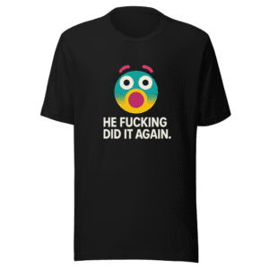 He Did It Again Viral Meme Tee