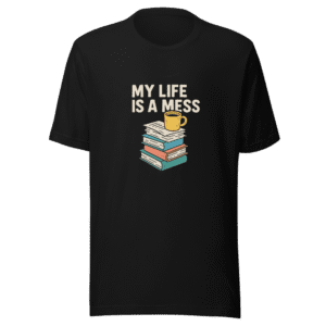 My Life Is A Mess Graphic Tee