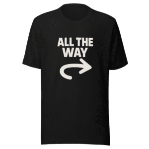 All The Way Viral Meme T-Shirt