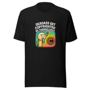 Deadass Copyrighted Myself Viral Tweet T-Shirt